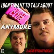 Podcast I Don't Want To Talk About Fight Club Anymore