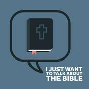 Podcast I just want to talk about the Bible