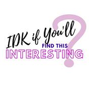 Podcast IDK if You'll Find This Interesting