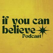 Podcast If You Can Believe
