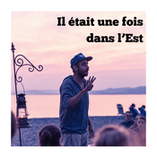 Podcast Il était une fois dans l'Est