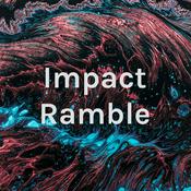 Podcast Impact Ramble