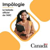 Podcast Impôlogie – Le balado officiel de l'Agence du revenu du Canada