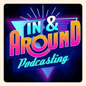 Podcast In & Around Podcasting
