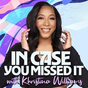 Podcast In Case You Missed It with Khristina Williams