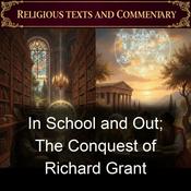 Podcast In School and Out; The Conquest of Richard Grant