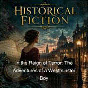 Podcast In the Reign of Terror: The Adventures of a Westminster Boy