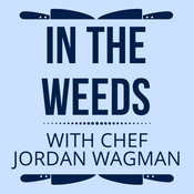 Podcast In The Weeds with Chef Jordan Wagman