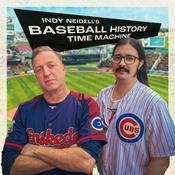 Podcast Indy Neidell's Baseball History Time Machine