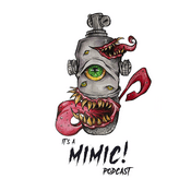 Podcast It’s A Mimic!