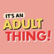 Podcast It's an Adult Thing!