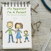 Podcast It's Apparent I'm A Parent