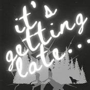 Podcast it's getting late...