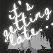 Podcast it's getting late...