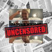 Podcast Jaguar Wright Uncensored