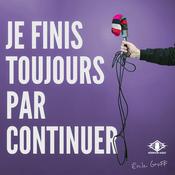 Podcast Je finis toujours par continuer