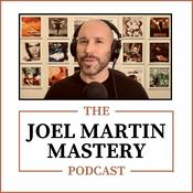 Podcast The Joel Martin Mastery Podcast