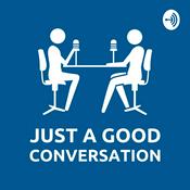 Podcast Just a Good Conversation