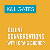 Podcast K&L Gates Client Conversations with Craig Budner