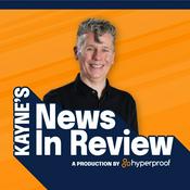 Podcast Kayne's News in Review