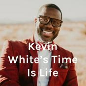 Podcast Kevin White's Time Is Life