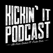 Podcast Kickin' It w/Kevin Jackson & Austin Ervin