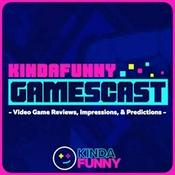 Podcast Kinda Funny Gamescast: Video Game Podcast