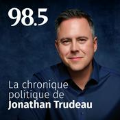 Podcast La chronique politique de Jonathan Trudeau