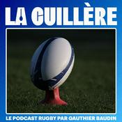 Podcast La Cuillère, le podcast rugby par Gauthier Baudin