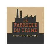 Podcast La fabrique du crime