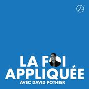 Podcast La foi appliquée avec David Pothier