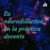 Podcast La neurodidáctica en la práctica docente