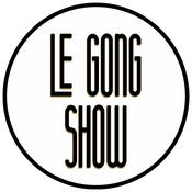 Podcast Le Gong Show