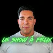 Podcast Le show à Félix