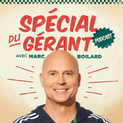 Podcast Le spécial du gérant avec Marc Boilard