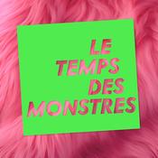 Podcast Le Temps Des Monstres