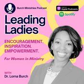Podcast Leading Ladies with Dr. Lorna Burch | For Women in Ministry