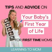 Podcast Learning To Mom ™ Pregnancy and Newborn Life Podcast for First Time Moms, New Moms and Expecting Mothers