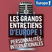 Podcast Les Grands Entretiens : Les Personnalités Internationales