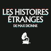 Podcast Les histoires étranges de Max Dionne