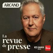 Podcast La revue de presse de Paul Arcand