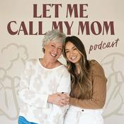 Podcast Let Me Call My Mom