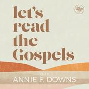 Podcast Let's Read the Gospels with Annie F. Downs