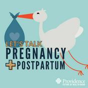 Podcast Let's Talk Pregnancy + Postpartum
