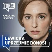 Podcast Lewicka uprzejmie donosi - Radio TOK FM