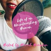 Podcast Life of An Uninteresting Human
