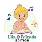 Podcast Lila & Friends édition – Podcast éducatif : histoires pour enfants dès 3 ans
