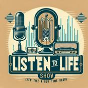 Podcast Listen to Life - OTR Radio Show