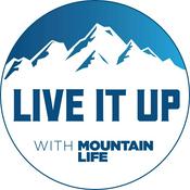Podcast Live It Up with Mountain Life