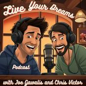 Podcast Live Your Dreams Podcast With Host Joe Gawalis and Chris Victor
